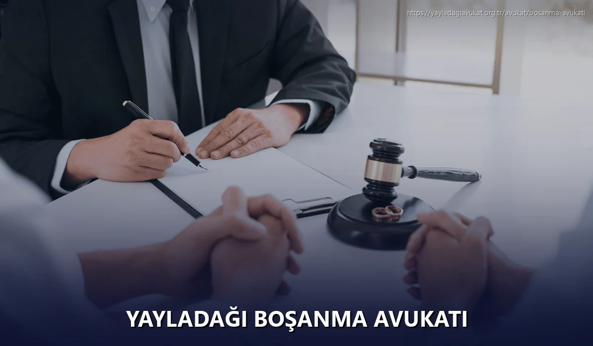 Yayladaği Boşanma Avukatı