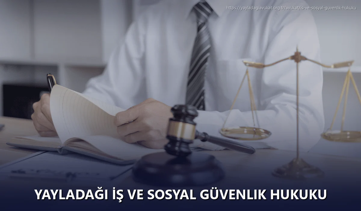 Yayladaği İş ve Sosyal Güvenlik Hukuku