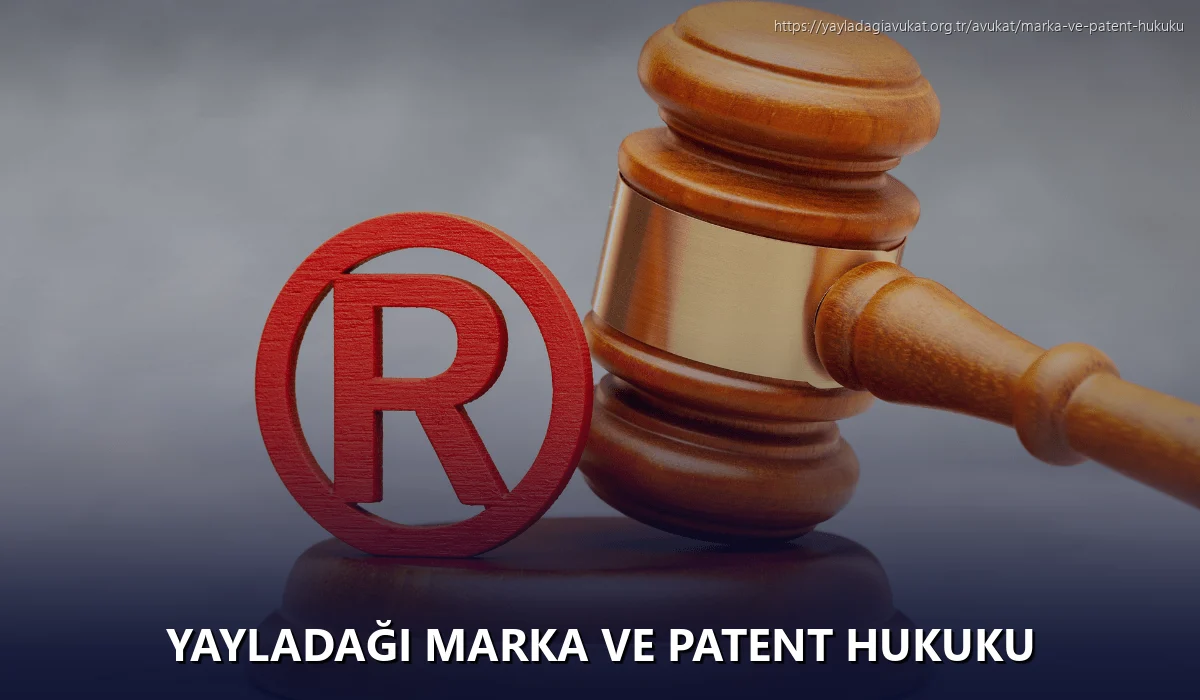 Yayladaği Marka ve Patent Hukuku