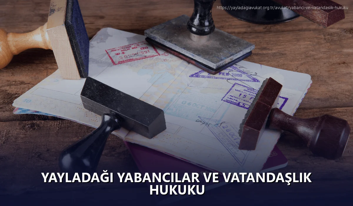 Yayladaği Yabancılar ve Vatandaşlık Hukuku